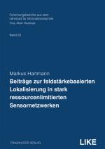 Cover-Bild Beiträge zur feldstärkebasierten Lokalisierung in stark ressourcenlimitierten Sensornetzwerken