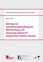 Cover-Bild Beiträge zur Interaktionsgestaltung bei Überwachung und Steuerung industriell eingesetzter mobiler Roboter