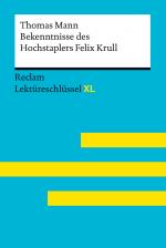 Cover-Bild Bekenntnisse des Hochstaplers Felix Krull von Thomas Mann: Lektüreschlüssel mit Inhaltsangabe, Interpretation, Prüfungsaufgaben mit Lösungen, Lernglossar. (Reclam Lektüreschlüssel XL)
