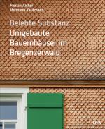 Cover-Bild Belebte Substanz. Umgebaute Bauernhäuser im Bregenzerwald