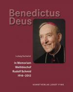 Cover-Bild Benedictus Deus – In Memoriam Weihbischof Rudolf Schmid 1914–2012