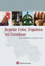 Cover-Bild Bergische Kräher, Dröppelmina und Kronenbaum - Feste und Bräuche im Bergischen Land