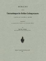 Cover-Bild Bericht über die Untersuchungen des Berliner Leitungswassers in der Zeit vom 1. Juni 1885 bis 1. April 1886 ausgeführt im hygienischen Institut der Universität Berlin