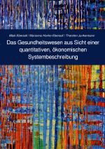 Cover-Bild Berichte zu aktuellen, gesellschaftlichen Fragestellungen aus der... / Das Gesundheitswesen aus Sicht einer quantitativen, ökonomischen Systembeschreibung