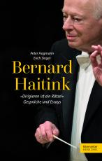 Cover-Bild Bernard Haitink "Dirigieren ist ein Rätsel"