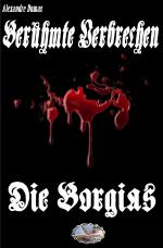 Cover-Bild Berühmte Verbrechen / Die Borgia (Erstmalig in Deutsch)