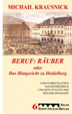 Cover-Bild Beruf: Räuber, oder: Das Blutgericht zu Heidelberg