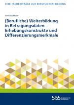 Cover-Bild (Berufliche) Weiterbildung in Befragungsdaten - Erhebungskonstrukte und Differenzierungsmerkmale