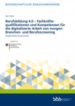 Cover-Bild Berufsbildung 4.0 – Fachkräftequalifikationen und Kompetenzen für die digitalisierte Arbeit von morgen: Branchen- und Berufescreening