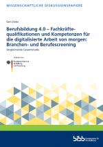 Cover-Bild Berufsbildung 4.0 - Fachkräftequalifikationen und Kompetenzen für die digitalisierte Arbeit von morgen: Branchen- und Berufscreening