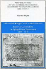 Cover-Bild "Besitzende Bürger" und "elende Sieche": Lübecks Gesellschaft im Spiegel ihrer Testamente 1400-1449