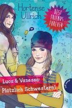 Cover-Bild Best Friends Forever: Luca & Vanessa: Plötzlich Schwestern!