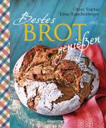 Cover-Bild Bestes Brot genießen - 80 Lieblingsrezepte für Brote, Brötchen und Gebäck, darunter viele regionale Spezialitäten, süß und herzhaft. Aus Sauerteig und Hefeteig. Einfacher geht`s nicht!