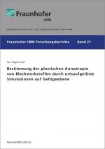 Cover-Bild Bestimmung der plastischen Anisotropie von Blechwerkstoffen durch ortsaufgelöste Simulationen auf Gefügeebene