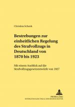 Cover-Bild Bestrebungen zur einheitlichen Regelung des Strafvollzugs in Deutschland von 1870 bis 1923