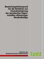 Cover-Bild Bewertungshintergrund für die Verfahren zur Charakterisierung der akustischen Eigenschaften offenporiger Straßenbeläge