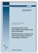 Cover-Bild Bewertungsmatrix für die Kostenplanung beim Abbruch und Bauen im Bestand. Datenbanksystem zur Analyse und Bewertung in Bezug auf Kosten, Technologien und Dauern. Abschlussbericht 2015