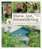 Cover-Bild Biene, Igel, Schmetterling. So wird Ihr Garten zum Naturparadies.