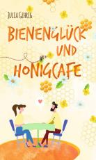 Cover-Bild Bienenglück und Honigcafé