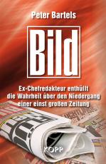 Cover-Bild Bild: Ex-Chefredakteur enthüllt die Wahrheit über den Niedergang einer einst großen Zeitung