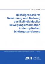 Cover-Bild Bildfolgenbasierte Gewinnung und Nutzung partikelindividueller Bewegungsinformation in der optischen Schüttgutsortierung