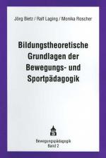 Cover-Bild Bildungstheoretische Grundlagen der Bewegungs- und Sportpädagogik