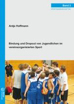 Cover-Bild Bindung und Dropout von Jugendlichen im vereinsorganisierten Sport