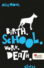 Cover-Bild Birth. School. Work. Death.