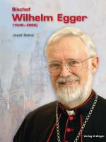 Cover-Bild Bischof Wilhelm Egger (1940-2008)