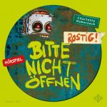 Cover-Bild Bitte nicht öffnen - Hörspiele 6: Rostig! Das Hörspiel