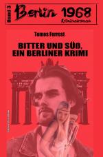 Cover-Bild Bitter und süß: Berlin 1968 Kriminalroman – Band 3