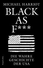 Cover-Bild Black As F***. Die wahre Geschichte der USA