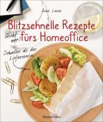 Cover-Bild Blitzschnelle Rezepte (nicht nur) fürs Homeoffice. Einfach, lecker und gesund kochen