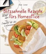 Cover-Bild Blitzschnelle Rezepte (nicht nur) fürs Homeoffice. Schneller als der Lieferservice. Einfache, leckere und gesunde Mahlzeiten, die auch Kindern schmecken