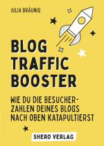 Cover-Bild Blog-Traffic Booster: Wie du die Besucherzahlen deines Blogs nach oben katapultierst