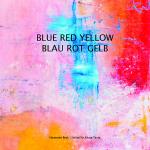 Cover-Bild BLUE RED YELLOW / BLAU ROT GELB