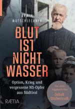 Cover-Bild Blut ist nicht Wasser. Option, Krieg und vergessene NS-Opfer aus Südtirol