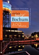 Cover-Bild Bochum - einfach Spitze! 100 Gründe, stolz auf diese Stadt zu sein