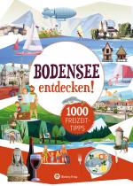 Cover-Bild Bodensee entdecken! 1000 Freizeittipps : Natur, Kultur, Sport, Spaß