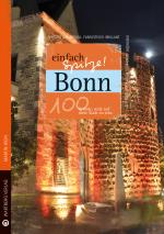 Cover-Bild Bonn - einfach Spitze! 100 Gründe, stolz auf diese Stadt zu sein