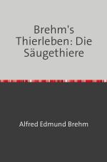 Cover-Bild Brehm's Thierleben: Die Säugethiere