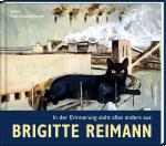 Cover-Bild Brigitte Reimann - In der Erinnerung sieht alles anders aus