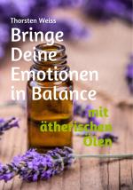 Cover-Bild Bringe Deine Emotionen in Balance mit ätherischen Ölen