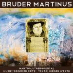 Cover-Bild Bruder Martinus - Ein musikalisches Luther-Portrait