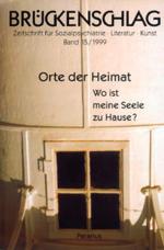 Cover-Bild Brückenschlag. Zeitschrift für Sozialpsychiatrie, Literatur, Kunst / Orte der Heimat - Wo ist meine Seele zu Hause?