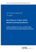 Cover-Bild BSP Campus Hamburg Schriftenreihe Betriebswirtschaft / Den Erfolg von Tradern mittels Machine-Learning klassifizieren