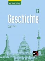 Cover-Bild Buchners Kolleg Geschichte – Neue Ausgabe Bayern / Buchners Kolleg Geschichte Bayern 13 - neu