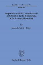 Cover-Bild Bürgerlich-rechtliche Generalklauseln als Schranken der Rechtsausübung in der Zwangsvollstreckung.