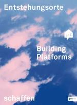 Cover-Bild Building Platforms: Entstehungsorte schaffen