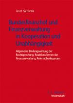 Cover-Bild Bundesfinanzhof und Finanzverwaltung in Kooperation und Unabhängigkeit